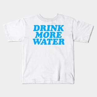 Drink More Water Baby Kids T-Shirt